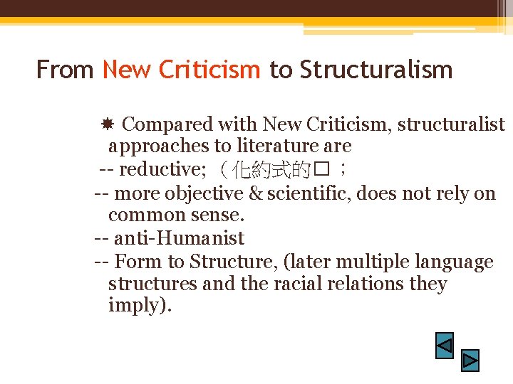 From New Criticism to Structuralism Compared with New Criticism, structuralist approaches to literature are
