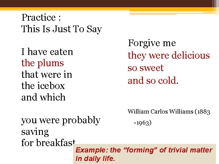 Practice : This Is Just To Say Forgive me they were delicious so sweet