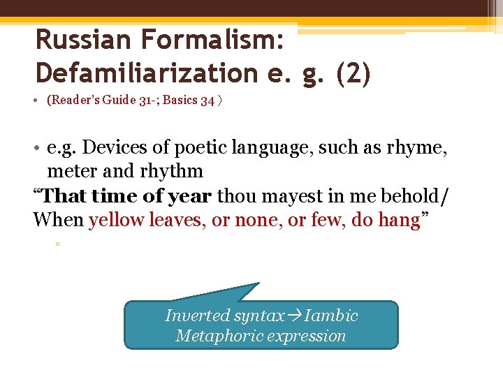 Russian Formalism: Defamiliarization e. g. (2) • (Reader’s Guide 31 -; Basics 34） •