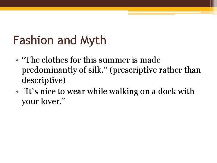 Fashion and Myth • “The clothes for this summer is made predominantly of silk.