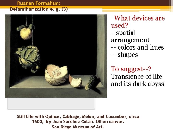 Russian Formalism: Defamiliarization e. g. (3) What devices are used? --spatial arrangement -- colors