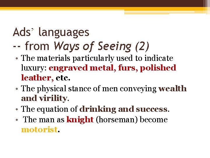 Ads’ languages -- from Ways of Seeing (2) • The materials particularly used to