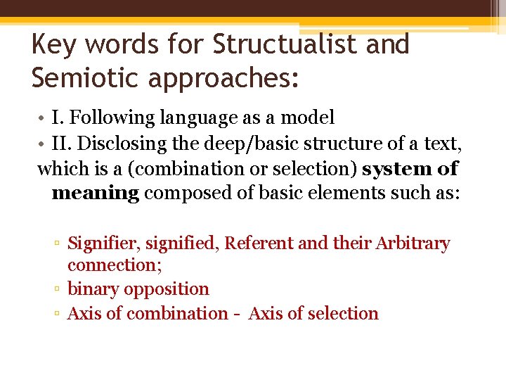 Key words for Structualist and Semiotic approaches: • I. Following language as a model