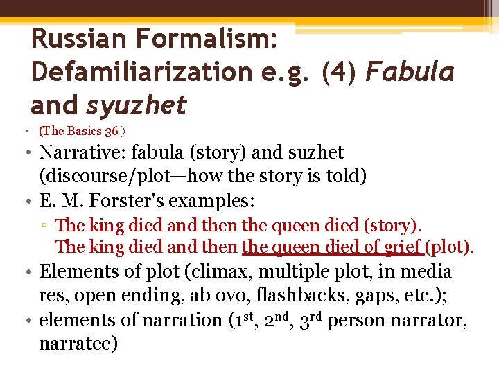 Russian Formalism: Defamiliarization e. g. (4) Fabula and syuzhet • (The Basics 36） •