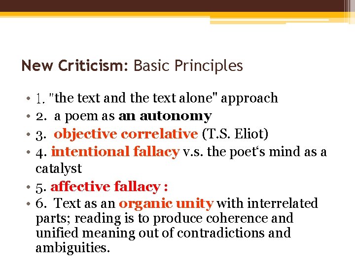 New Criticism: Basic Principles • • 1. "the text and the text alone" approach