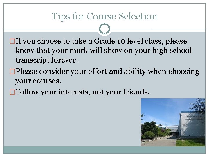 Tips for Course Selection �If you choose to take a Grade 10 level class,