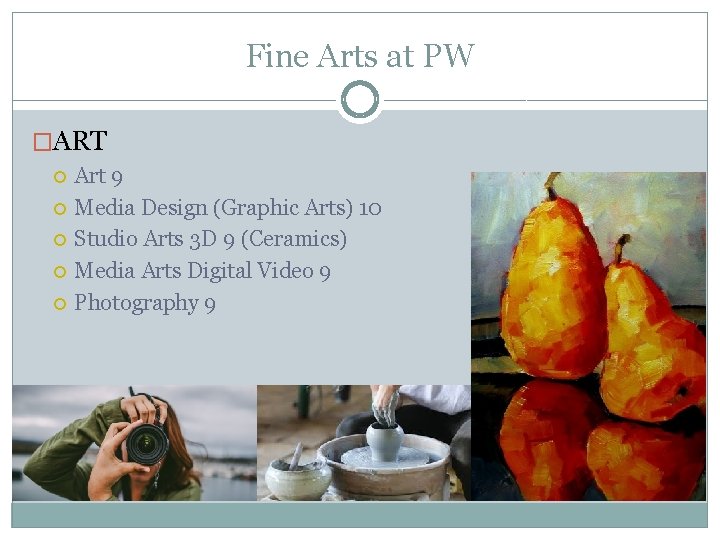 Fine Arts at PW �ART Art 9 Media Design (Graphic Arts) 10 Studio Arts