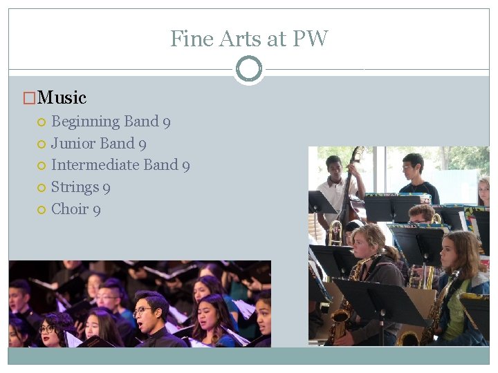 Fine Arts at PW �Music Beginning Band 9 Junior Band 9 Intermediate Band 9