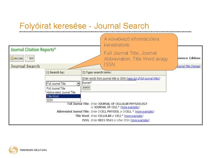 Folyóirat keresése - Journal Search A következő információkra kereshetünk: Full Journal Title, Journal Abbreviation,