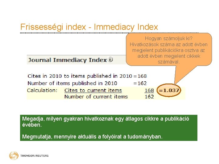 Frissességi index - Immediacy Index Hogyan számoljuk ki? Hivatkozások száma az adott évben megjelent