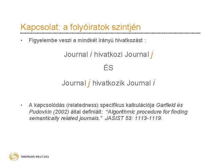 Kapcsolat: a folyóiratok szintjén • Figyelembe veszi a mindkét irányú hivatkozást : Journal i