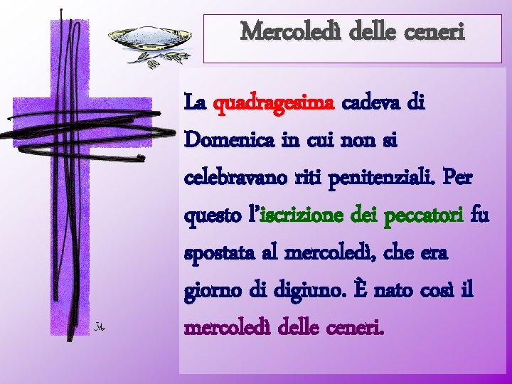Mercoledì delle ceneri La quadragesima cadeva di Domenica in cui non si celebravano riti