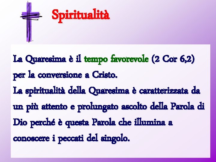 Spiritualità La Quaresima è il tempo favorevole (2 Cor 6, 2) per la conversione