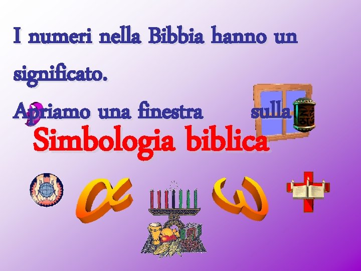 I numeri nella Bibbia hanno un significato. sulla Apriamo una finestra Simbologia biblica 