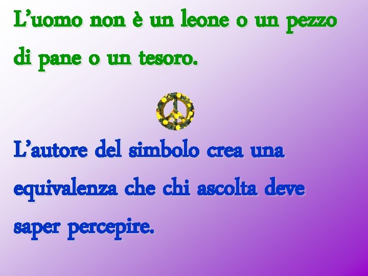 L’uomo non è un leone o un pezzo di pane o un tesoro. L’autore
