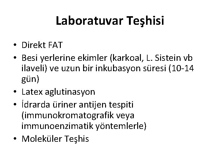 Laboratuvar Teşhisi • Direkt FAT • Besi yerlerine ekimler (karkoal, L. Sistein vb ilaveli)