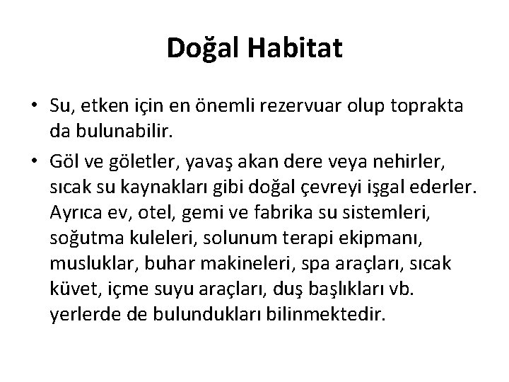 Doğal Habitat • Su, etken için en önemli rezervuar olup toprakta da bulunabilir. •