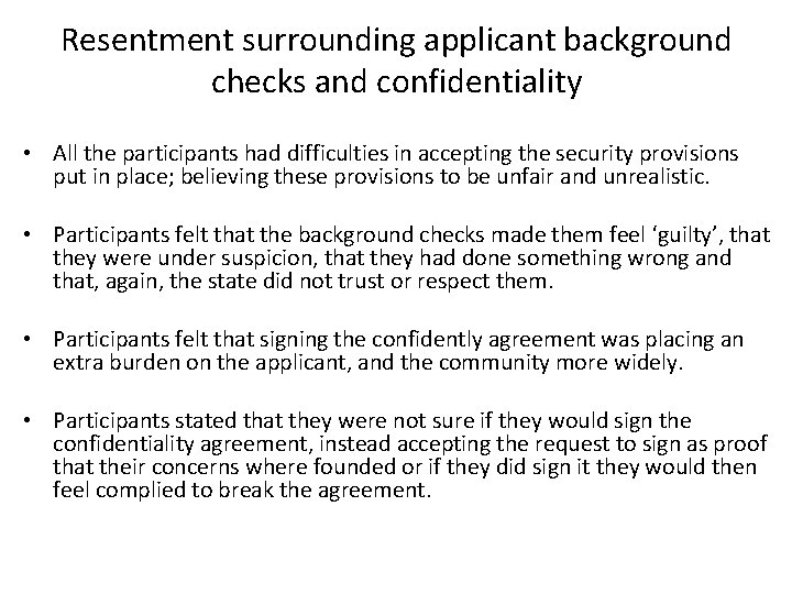 Resentment surrounding applicant background checks and confidentiality • All the participants had difficulties in
