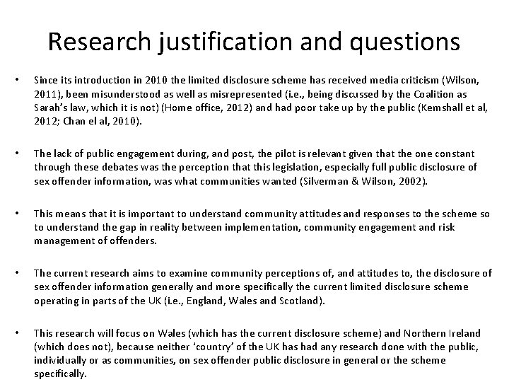 Research justification and questions • Since its introduction in 2010 the limited disclosure scheme