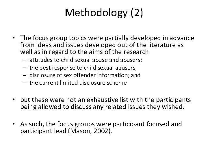 Methodology (2) • The focus group topics were partially developed in advance from ideas