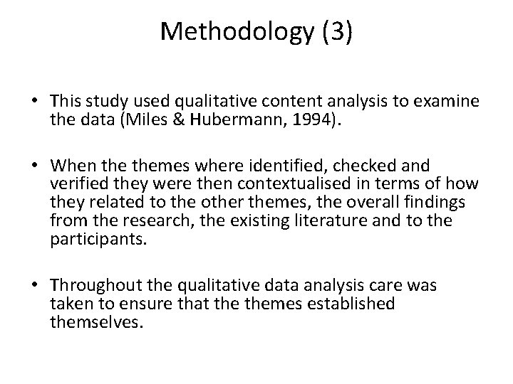 Methodology (3) • This study used qualitative content analysis to examine the data (Miles