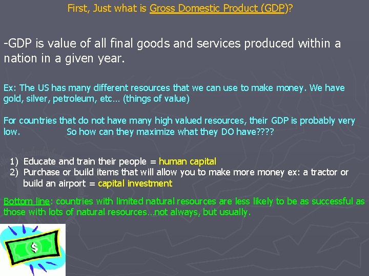 First, Just what is Gross Domestic Product (GDP)? -GDP is value of all final