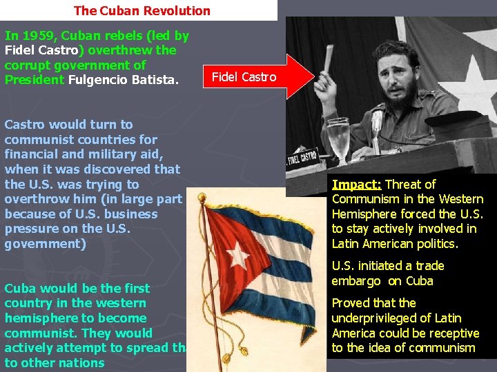 The Cuban Revolution In 1959, Cuban rebels (led by Fidel Castro) overthrew the corrupt