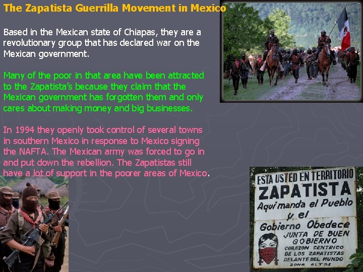 The Zapatista Guerrilla Movement in Mexico Based in the Mexican state of Chiapas, they