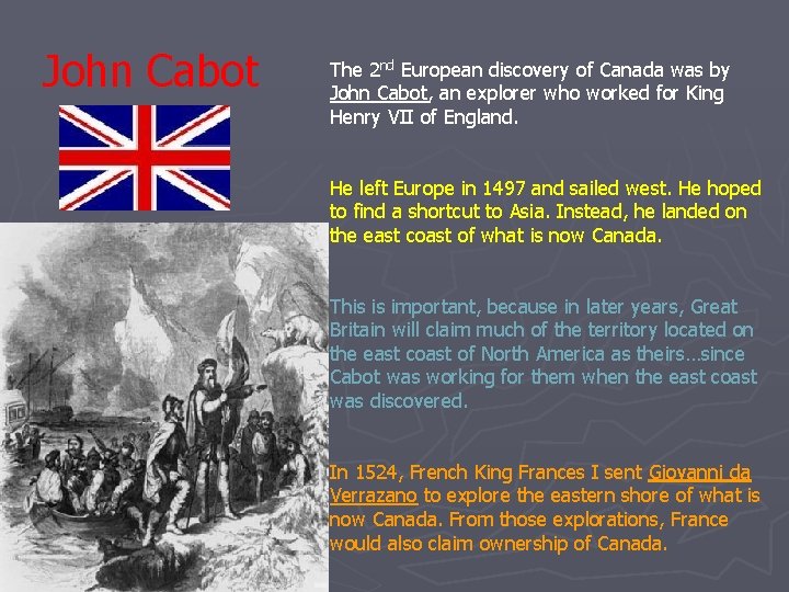 John Cabot The 2 nd European discovery of Canada was by John Cabot, an