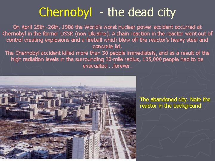Chernobyl - the dead city On April 25 th -26 th, 1986 the World's