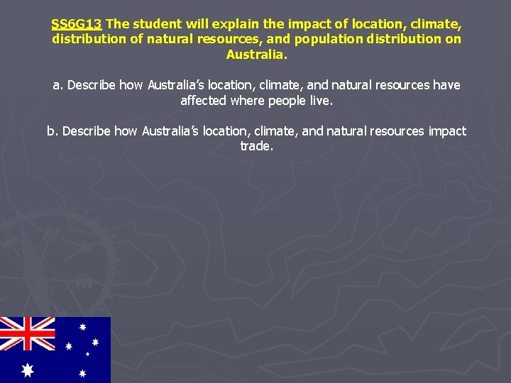 SS 6 G 13 The student will explain the impact of location, climate, distribution