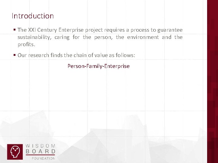 Introduction § The XXI Century Enterprise project requires a process to guarantee sustainability, caring