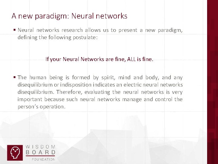 A new paradigm: Neural networks § Neural networks research allows us to present a