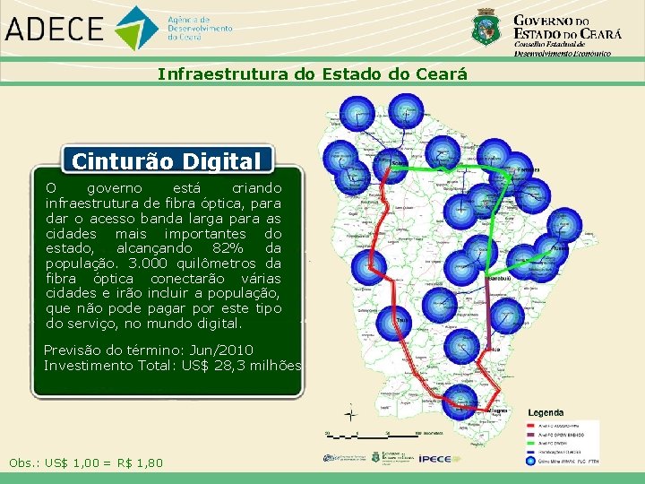 Infraestrutura do Estado do Ceará Cinturão Digital O governo está criando infraestrutura de fibra