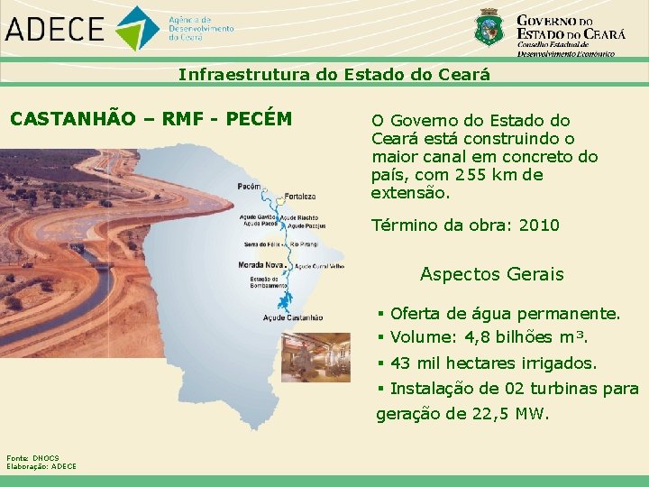 Infraestrutura do Estado do Ceará CASTANHÃO – RMF - PECÉM O Governo do Estado