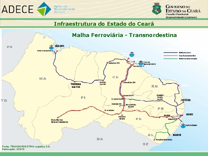 Infraestrutura do Estado do Ceará Malha Ferroviária - Transnordestina Fonte: TRANSNORDESTINA Logística S. A.