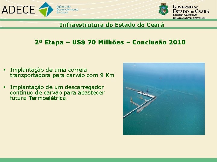 Infraestrutura do Estado do Ceará 2ª Etapa – US$ 70 Milhões – Conclusão 2010