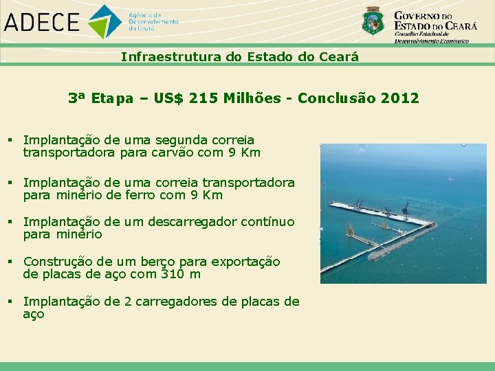 Infraestrutura do Estado do Ceará 3ª Etapa – US$ 215 Milhões - Conclusão 2012