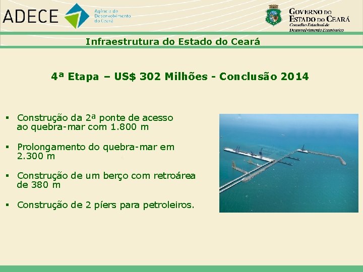 Infraestrutura do Estado do Ceará 4ª Etapa – US$ 302 Milhões - Conclusão 2014