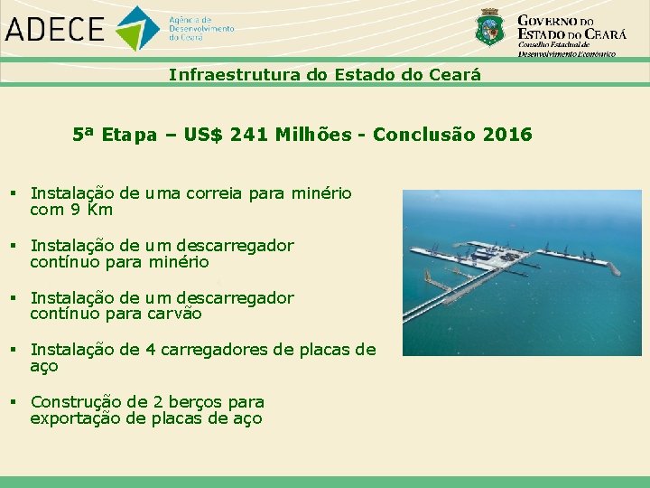 Infraestrutura do Estado do Ceará 5ª Etapa – US$ 241 Milhões - Conclusão 2016