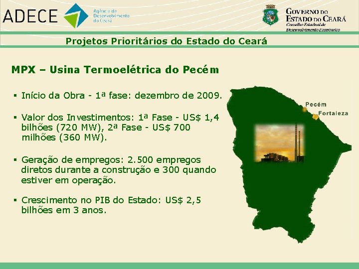 Projetos Prioritários do Estado do Ceará MPX – Usina Termoelétrica do Pecém Início da