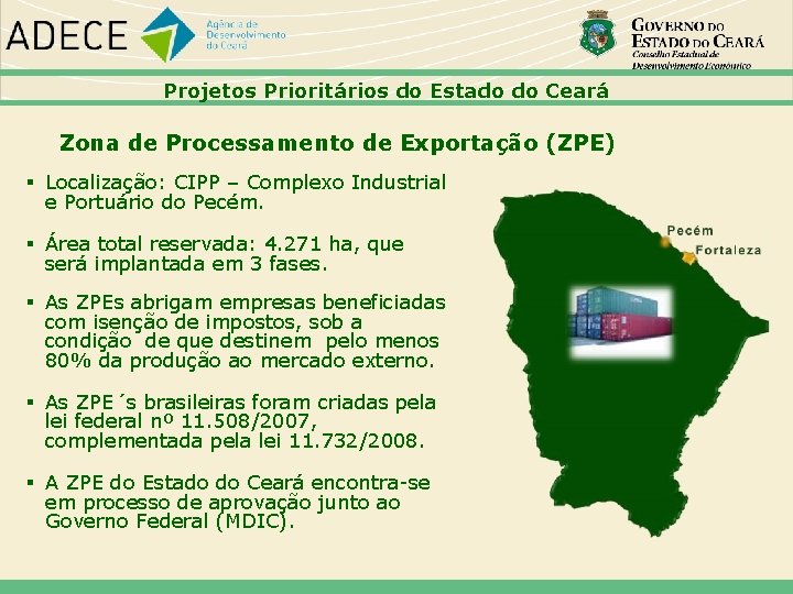 Projetos Prioritários do Estado do Ceará Zona de Processamento de Exportação (ZPE) Localização: CIPP