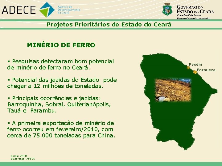 Projetos Prioritários do Estado do Ceará MINÉRIO DE FERRO Pesquisas detectaram bom potencial de