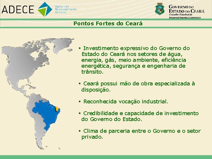 Pontos Fortes do Ceará Investimento expressivo do Governo do Estado do Ceará nos setores