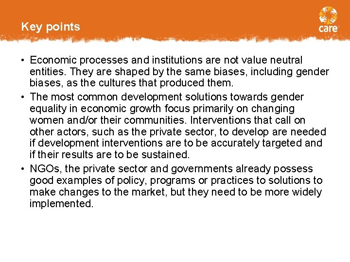 Key points • Economic processes and institutions are not value neutral entities. They are