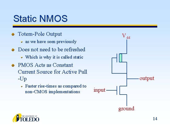 Static NMOS Totem-Pole Output Vdd as we have seen previously Does not need to