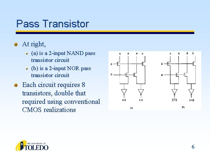 Pass Transistor At right, (a) is a 2 -input NAND pass transistor circuit (b)
