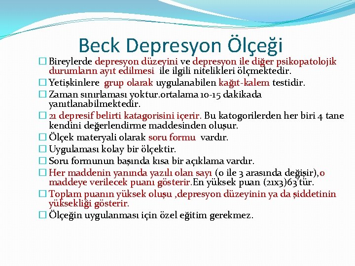 Beck Depresyon Ölçeği � Bireylerde depresyon düzeyini ve depresyon ile diğer psikopatolojik durumların ayıt