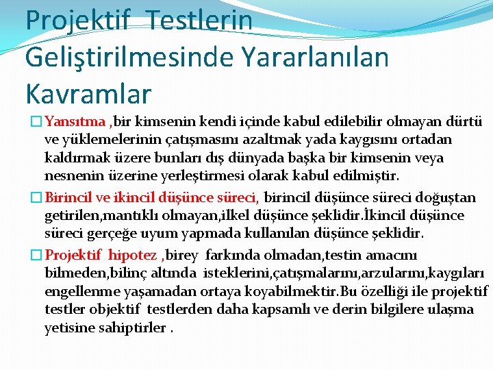 Projektif Testlerin Geliştirilmesinde Yararlanılan Kavramlar �Yansıtma , bir kimsenin kendi içinde kabul edilebilir olmayan