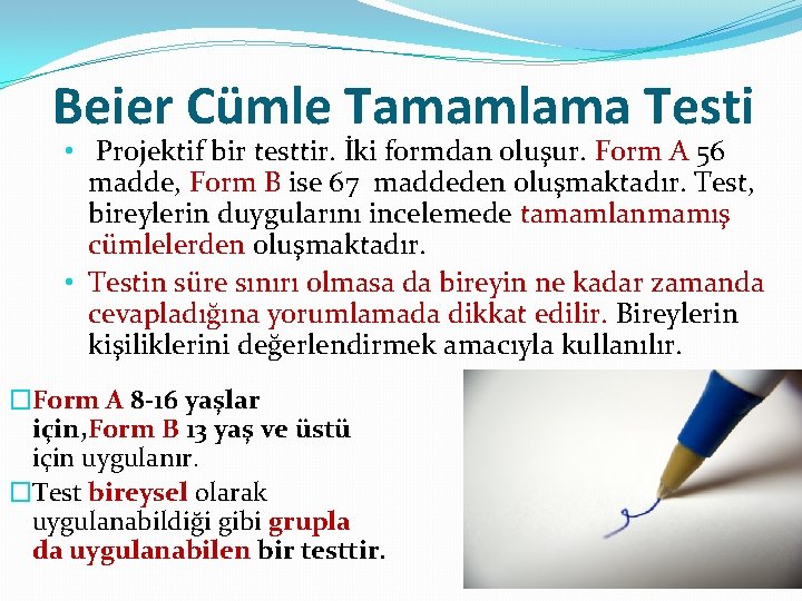 Beier Cümle Tamamlama Testi • Projektif bir testtir. İki formdan oluşur. Form A 56